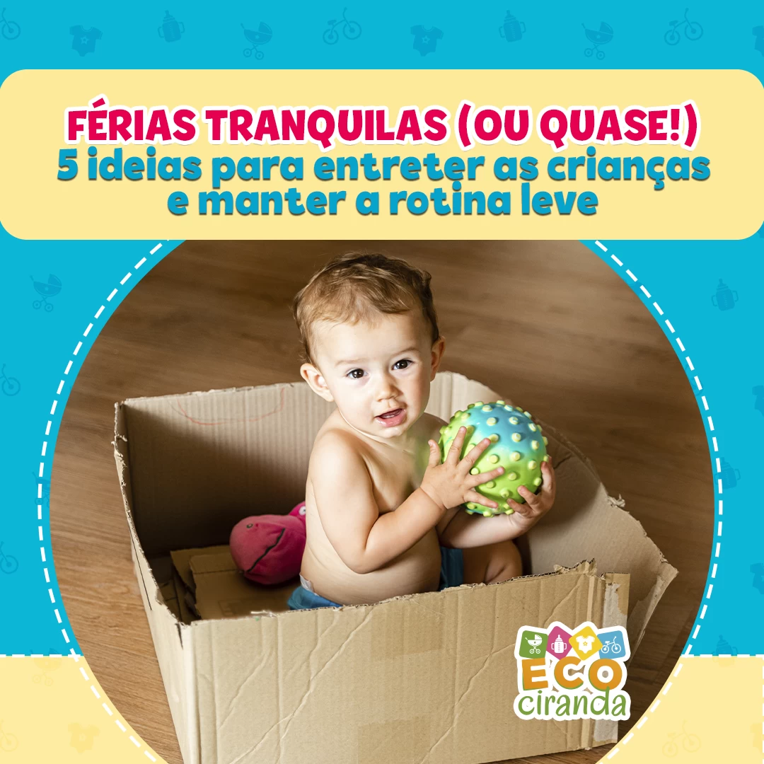 Férias tranquilas (ou quase!): 5 ideias para entreter as crianças e manter a rotina leve