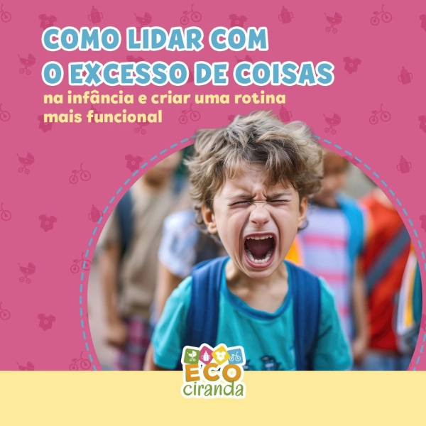 Como lidar com o excesso de coisas na infância e criar uma rotina mais funcional