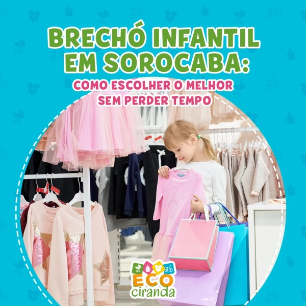 BRECHÓ INFANTIL EM SOROCABA: COMO ESCOLHER O MELHOR SEM PERDER TEMPO