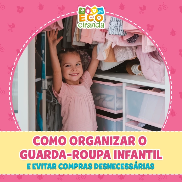 COMO ORGANIZAR O GUARDA-ROUPA INFANTIL E EVITAR COMPRAS DESNECESSÁRIAS